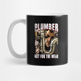 Plumber Not For The Weak Mug